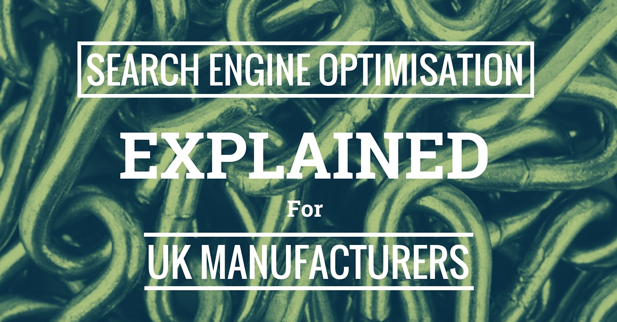 SEO Explained for UK Manufacturing Businesses