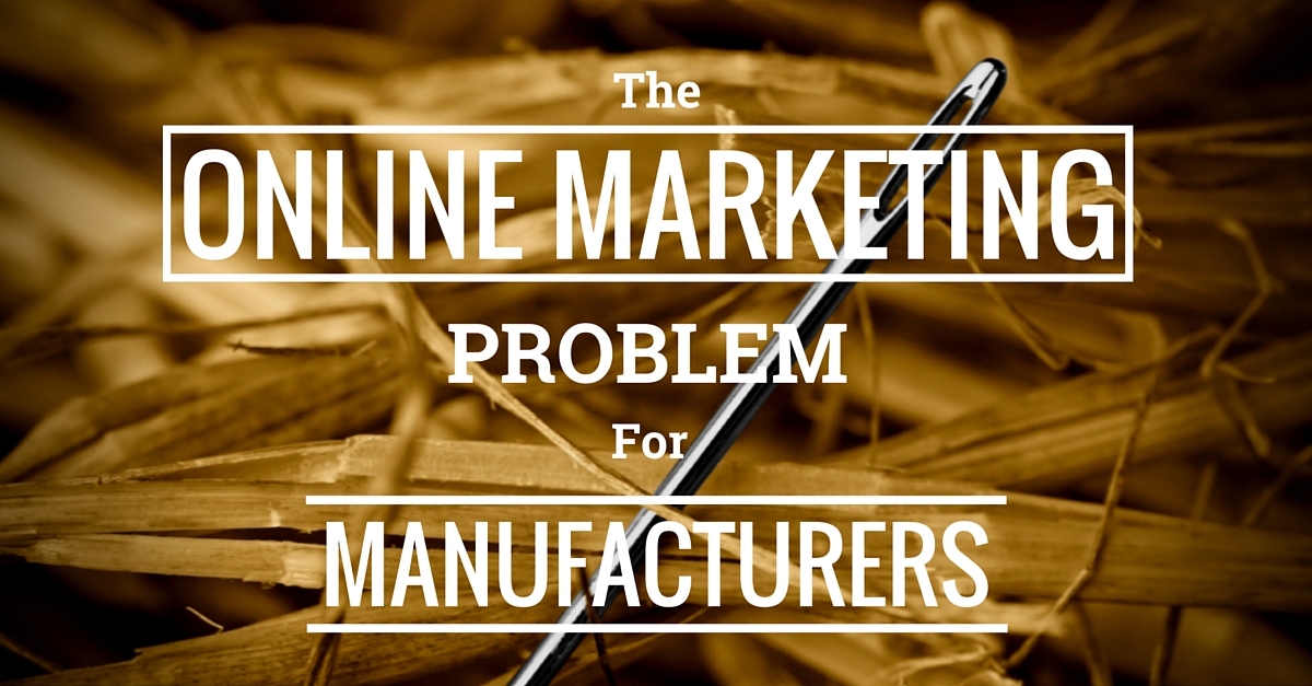 The online marketing problem and solution for Manufacturers